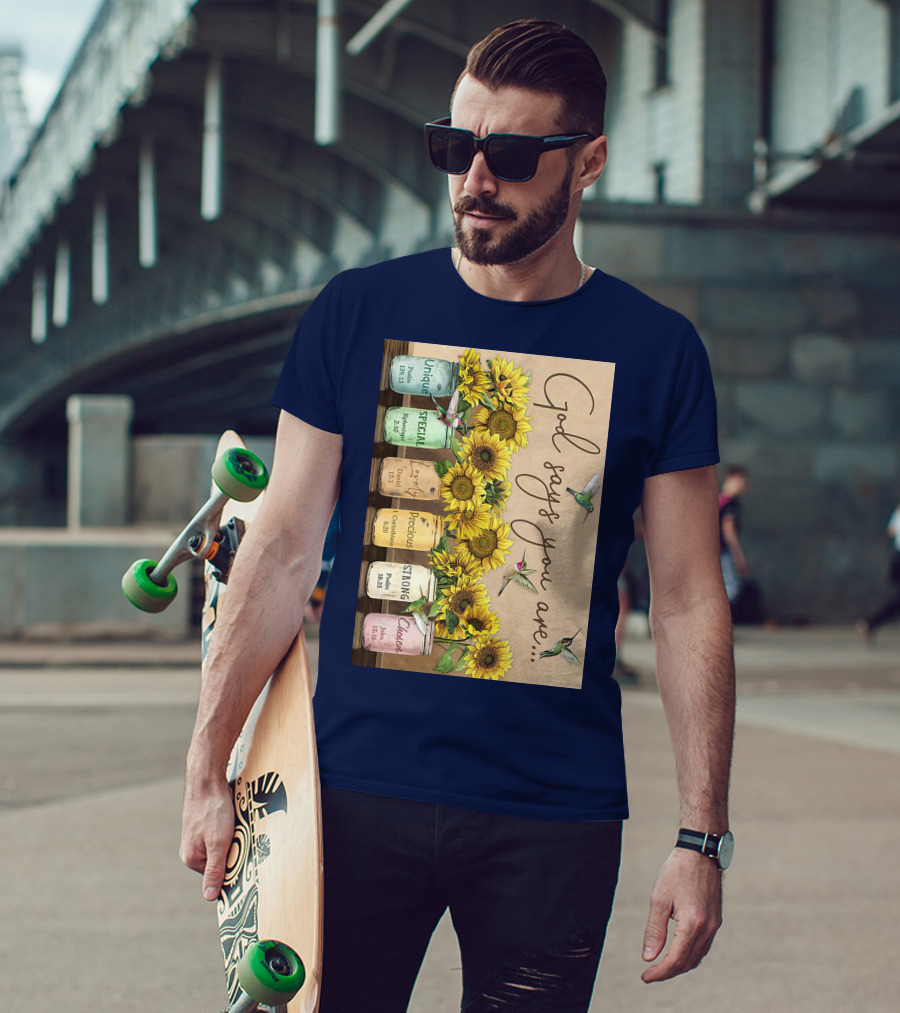 God Says You Are Unique Special Lovely Precious Strong Chosen Sunflower With Bible Verses And Hummingbirds T-Shirt