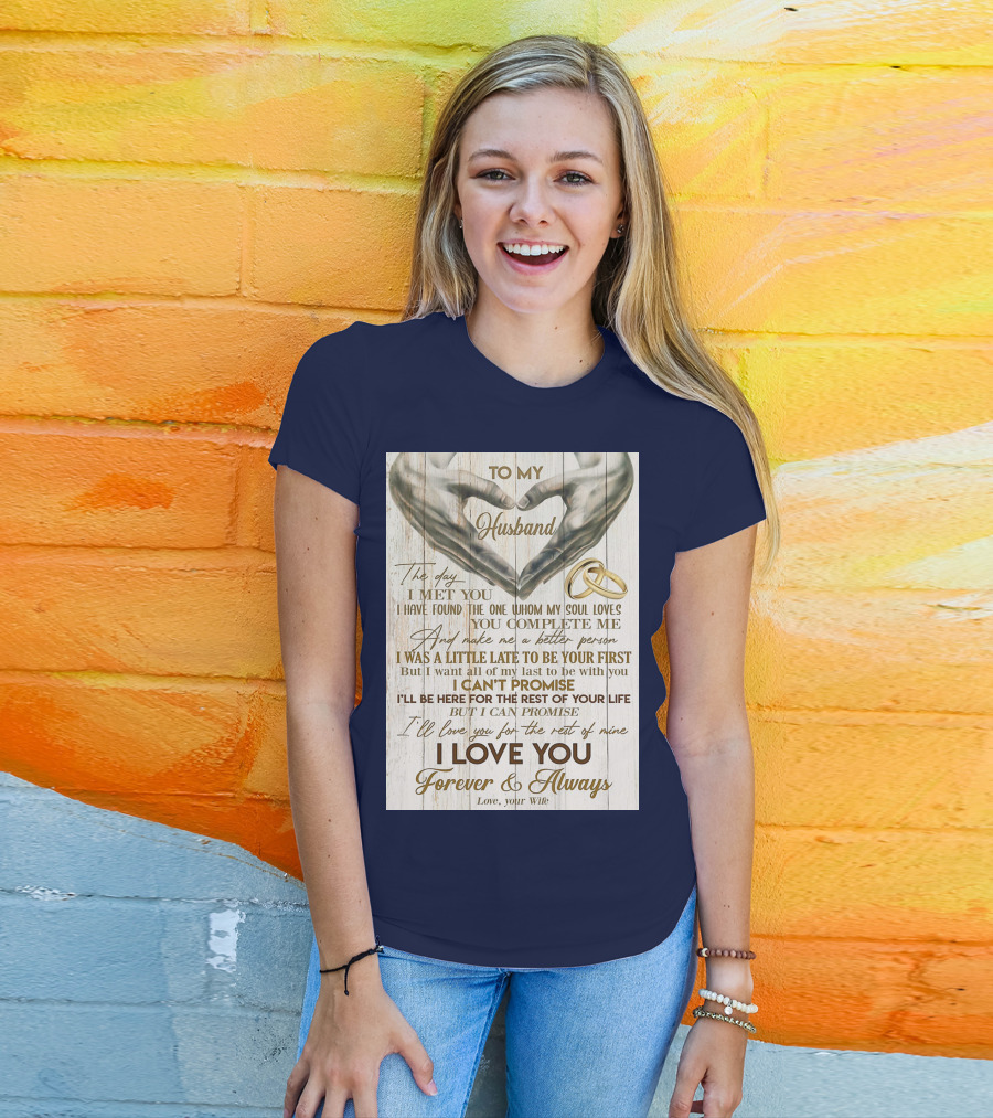 To My Husband The Day I Met You I Have Found The One Whom My Soul Loves You Complete Me Forever And Always Love Your Wife T-Shirt