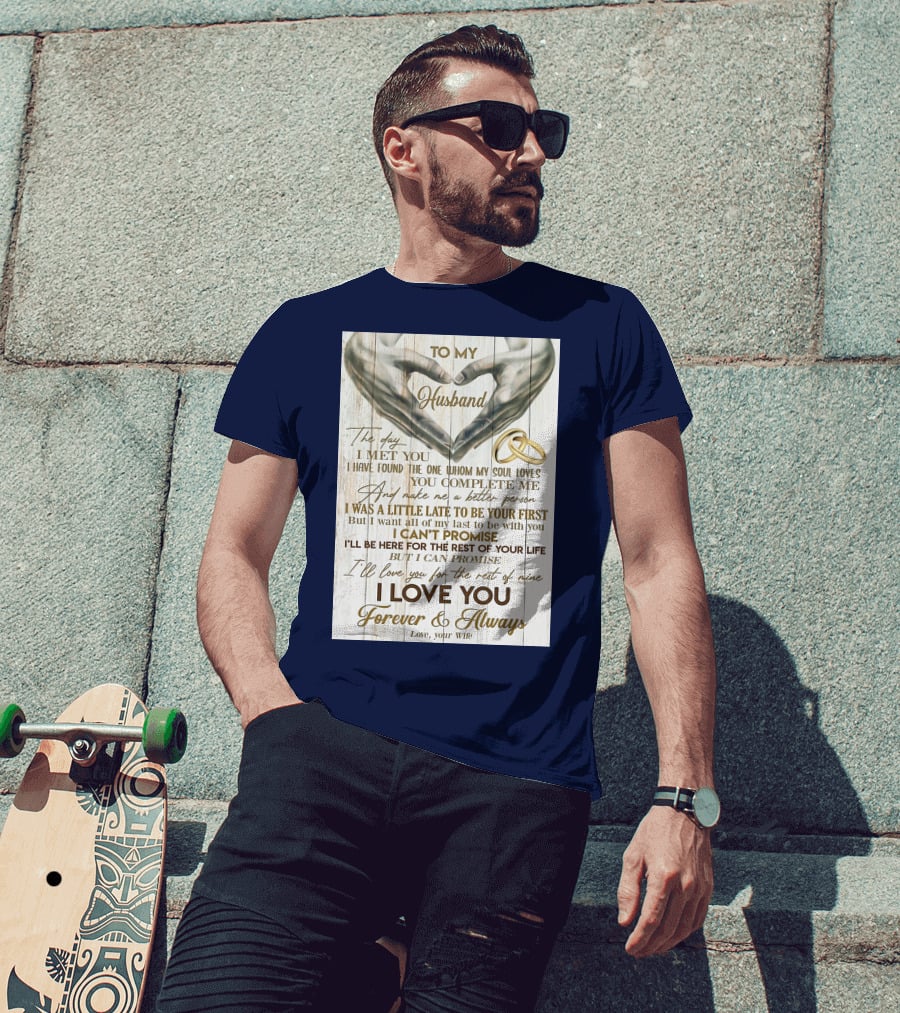 To My Husband The Day I Met You I Have Found The One Whom My Soul Loves You Complete Me Forever And Always Love Your Wife T-Shirt