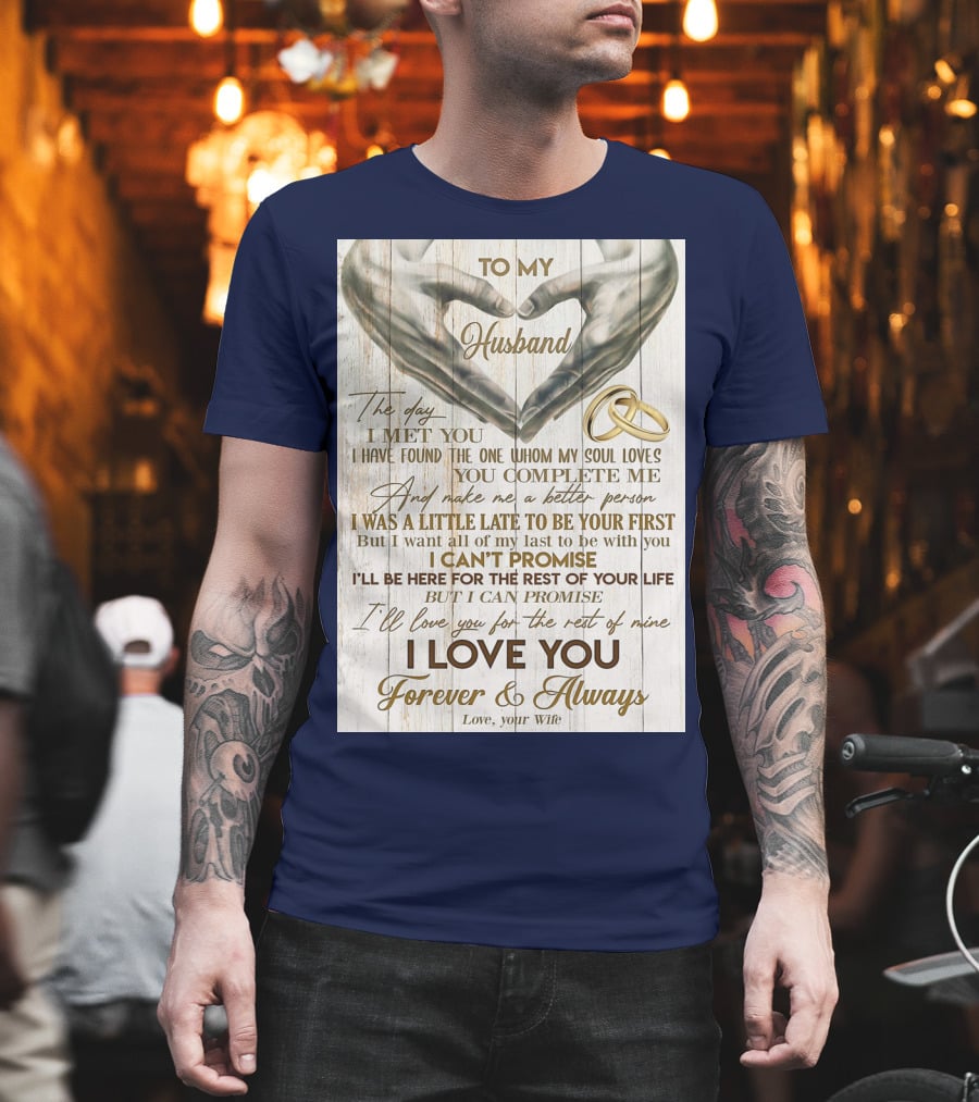 To My Husband The Day I Met You I Have Found The One Whom My Soul Loves You Complete Me Forever And Always Love Your Wife T-Shirt