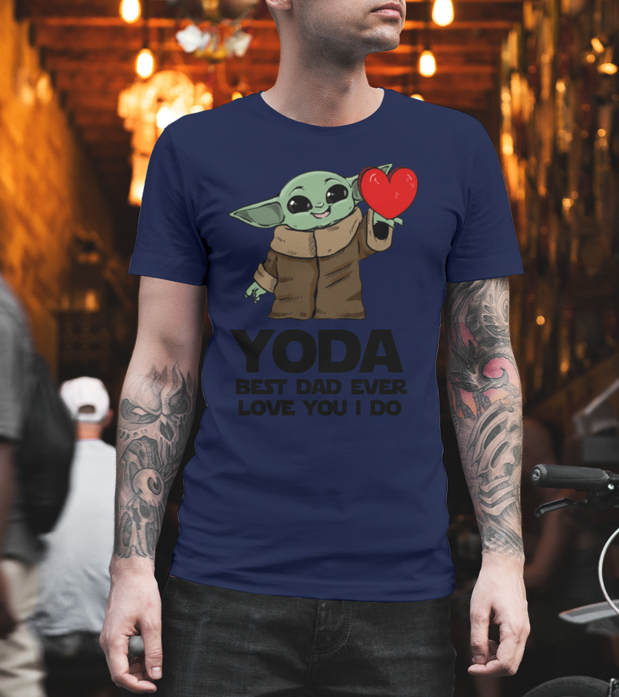 Baby Yoda Heart Yoda Best Dad Ever Love You I Do T-Shirt