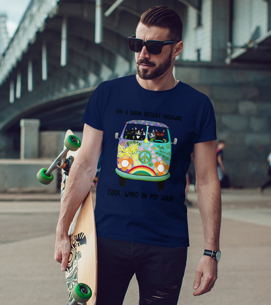 Hippie Cats Peace Van On A Dark Desert Highway Cool Wind In My Hair T-Shirt