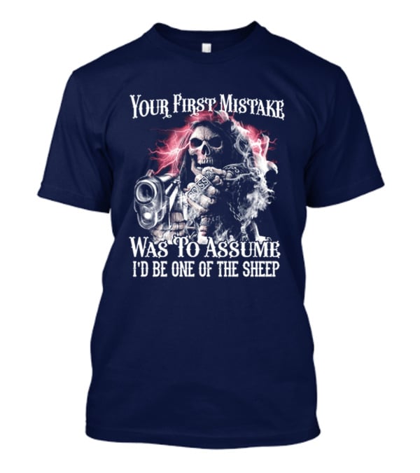 Your First Mistake Was To Assume I'd Be One Of The Sheep Skull With Gun And Smoke T-Shirt