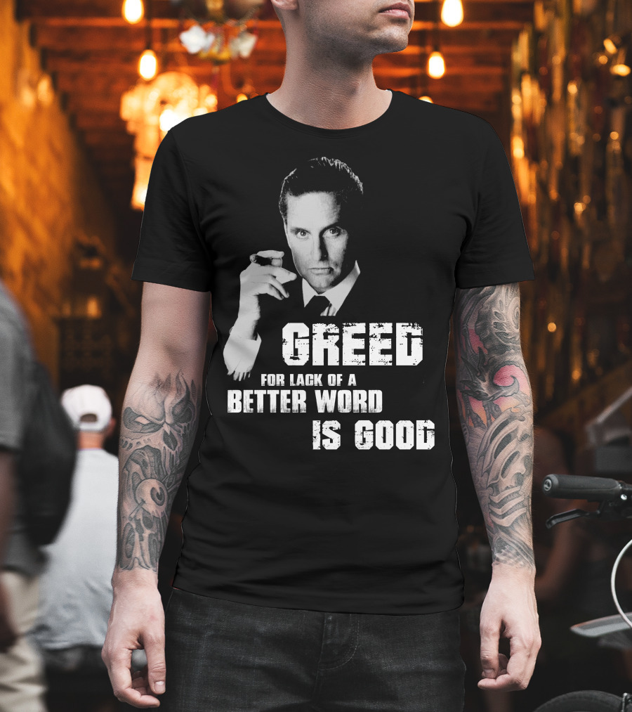 Greed For Lack Of A Better Word Is Good 80s Film Reference T-Shirt