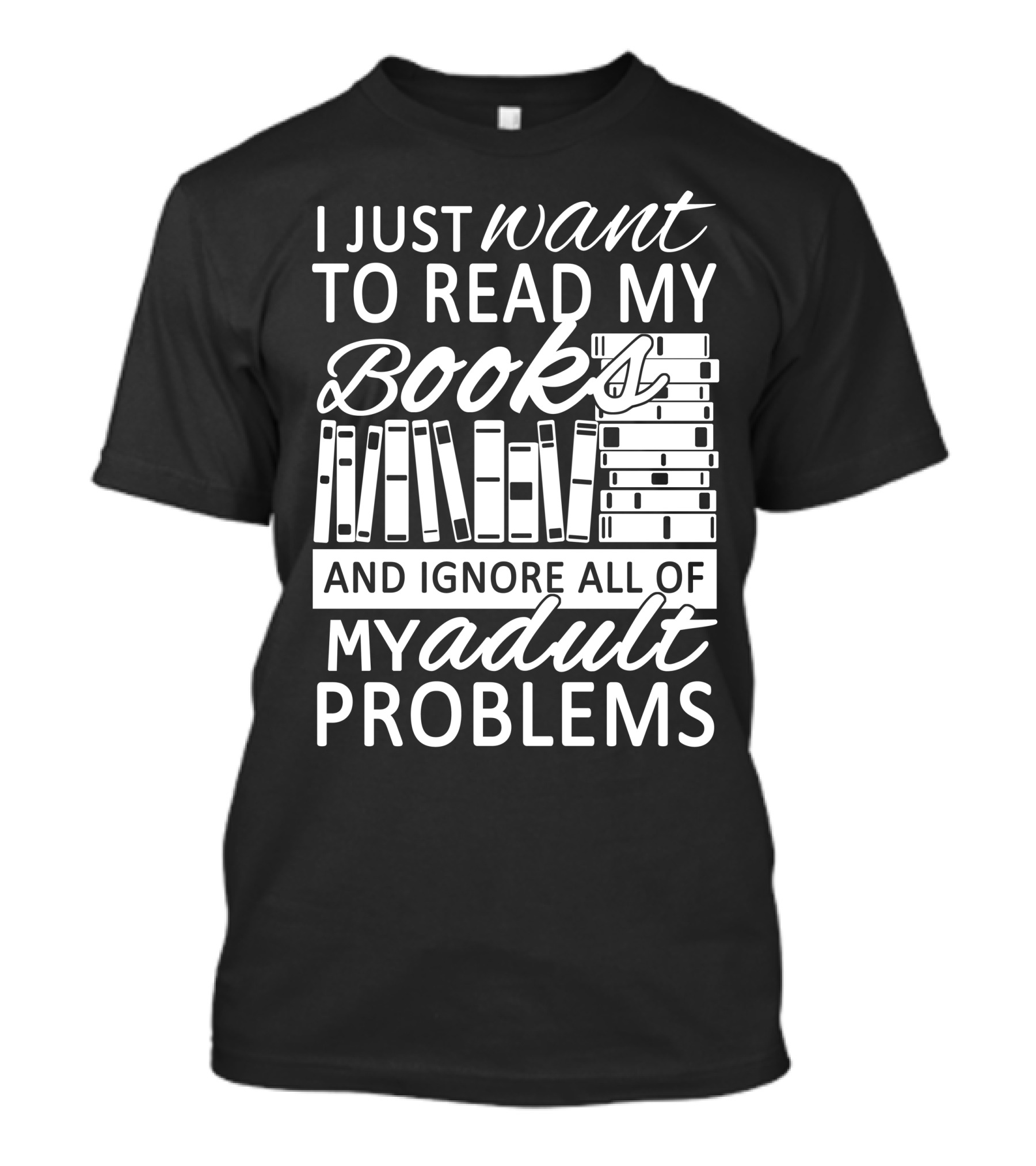 I Just Want To Read My Books With Stacked Book Pattern And Ignore All Of My Adult Problems T-Shirt