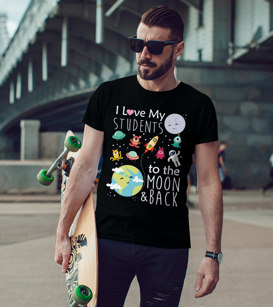 I Love My Students To The Moon And Back Earth Moon Rocket Astronaut Aliens T-Shirt