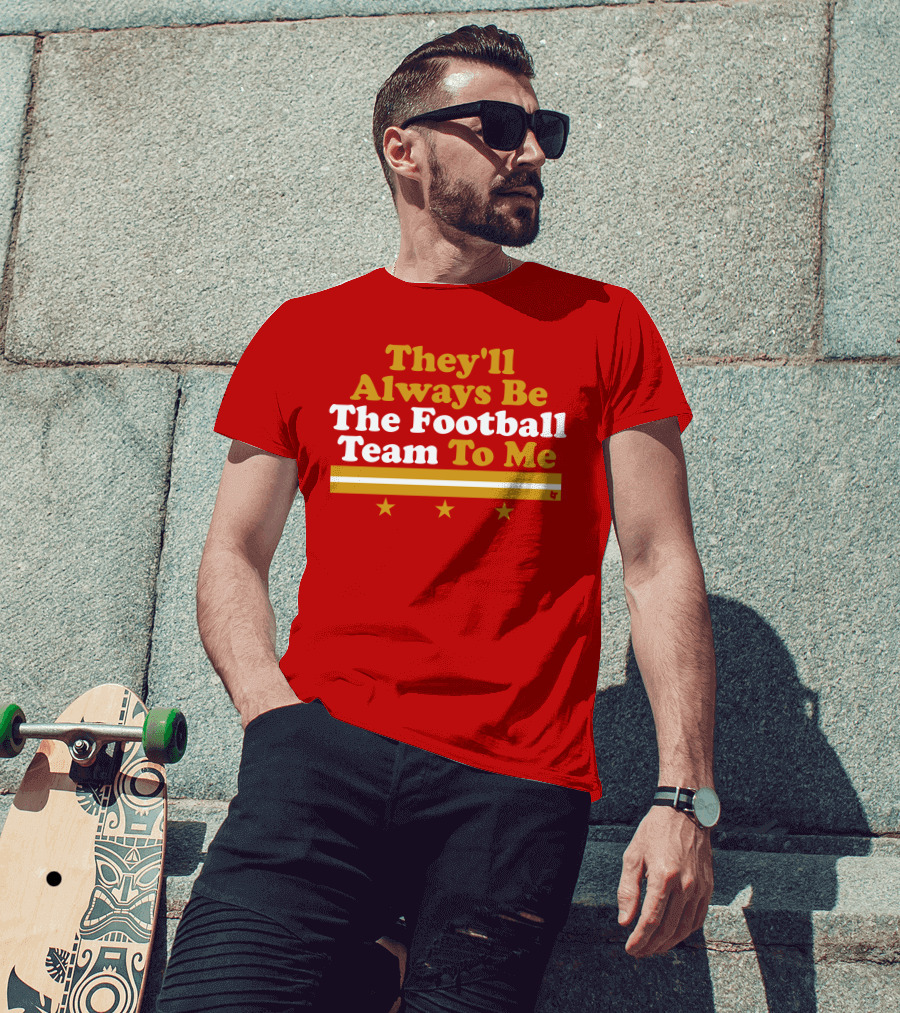 They'll Always Be The Football Team To Me Three Stars Red Goldwhite Stripes T-Shirt