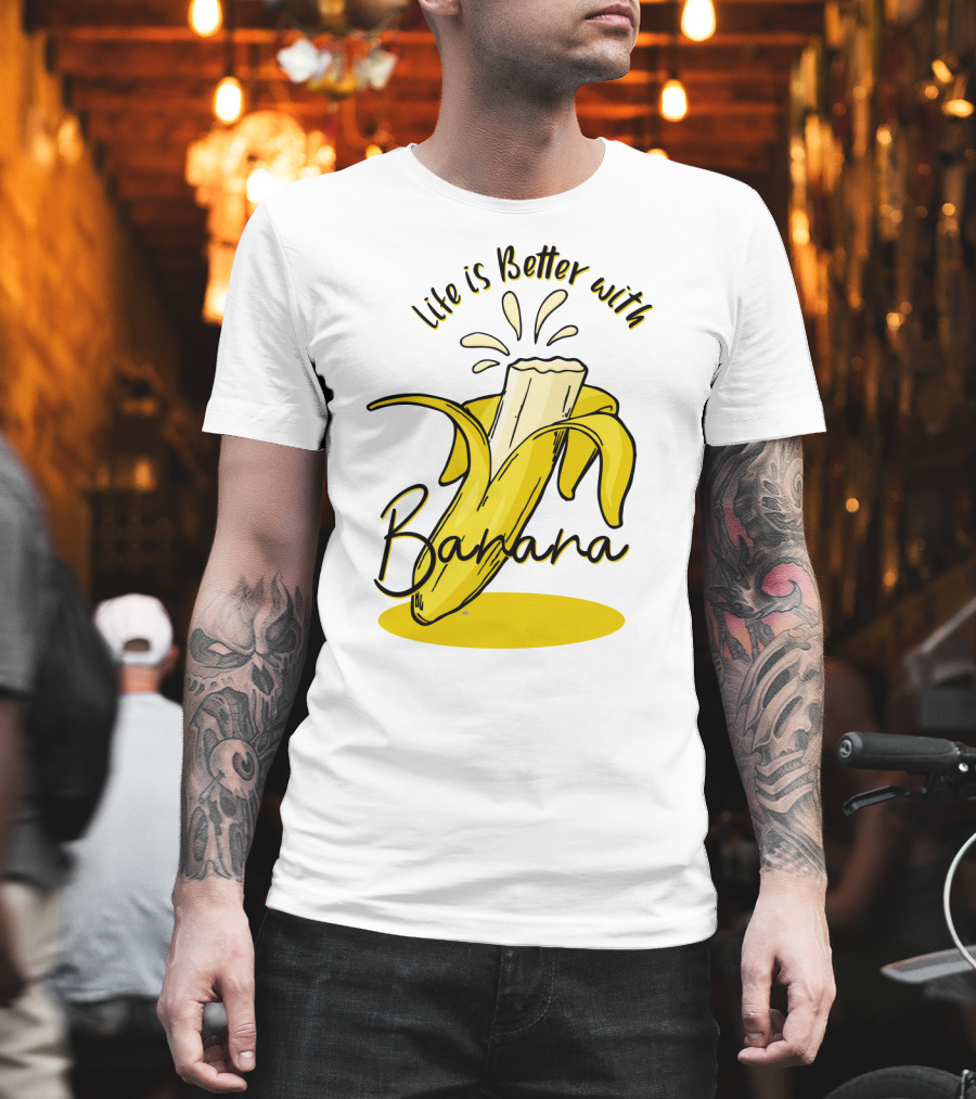 Life Is Better With Banana Humor Yellow Splash T-Shirt
