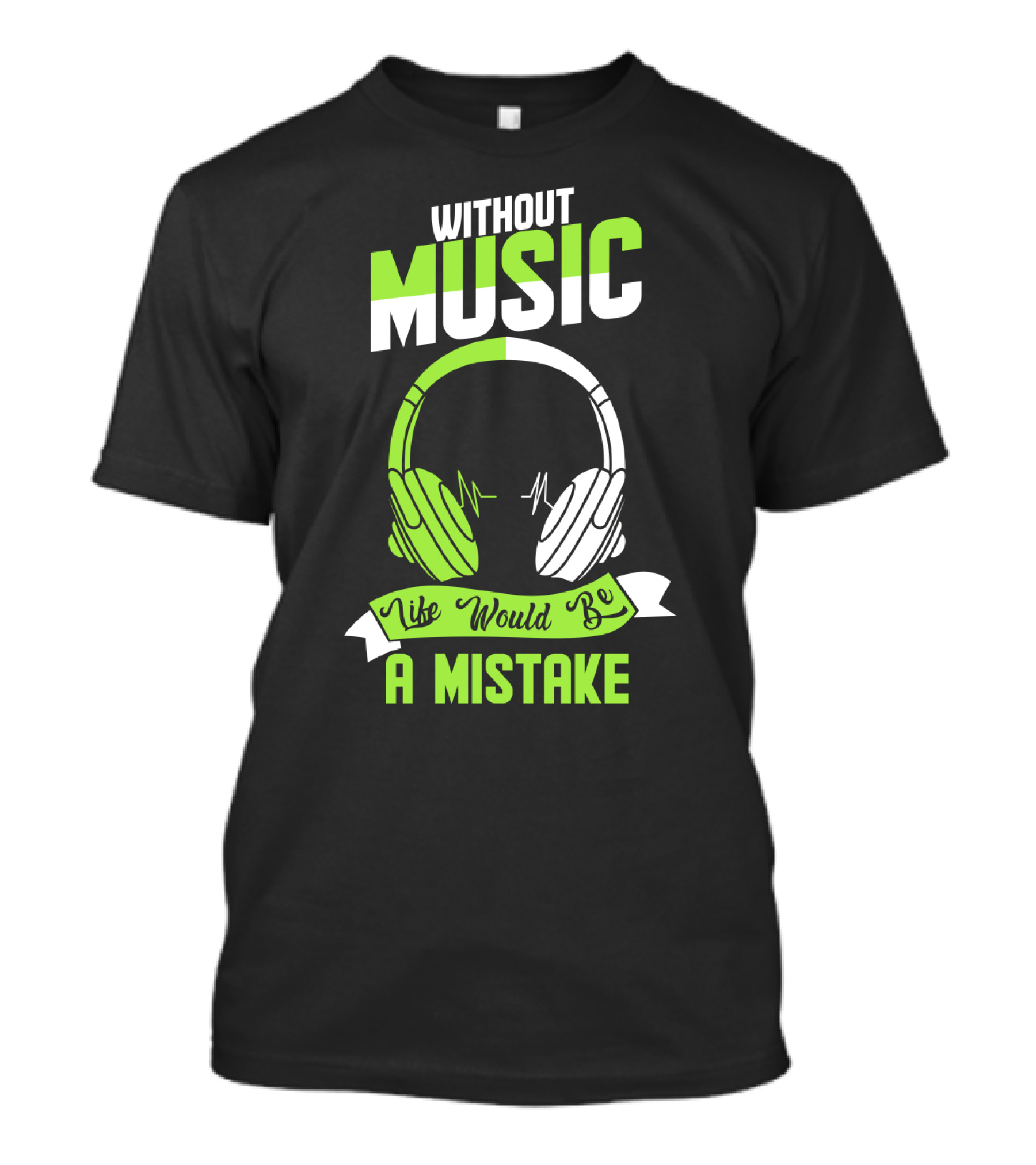 Without Music Life Would Be A Mistake Headphones And Sound Waves T-Shirt