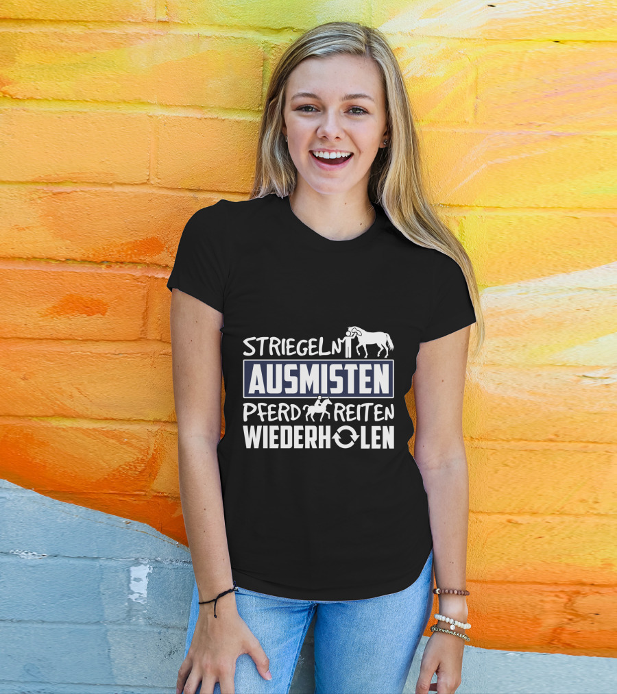 Striegeln Ausmisten Pferd Reiten Wiederholen T-Shirt