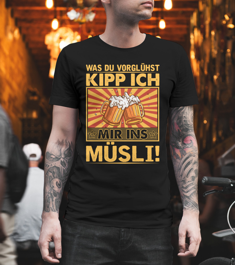 Was du vorglühst kipp ich mir ins Müsli Bierkrüge Retro Humor T-Shirt