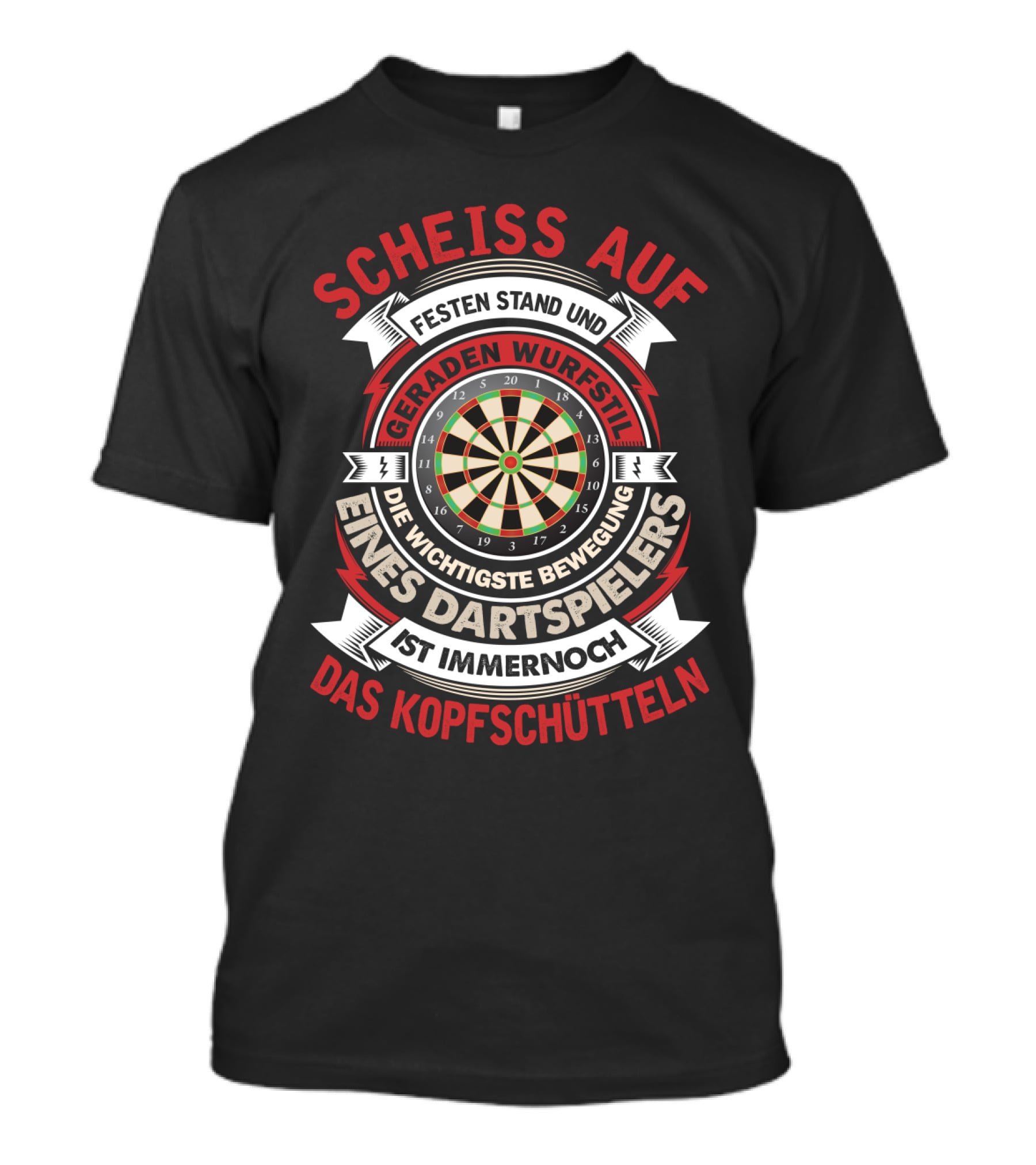 Scheiss Auf Fester Stand Geraden Wurfstil Wichtigste Bewegung Dartspielers Kopfschütteln Dart Lustig Outfit 180 Für Dartspieler Kostüm Hemd 501 T-Shirt
