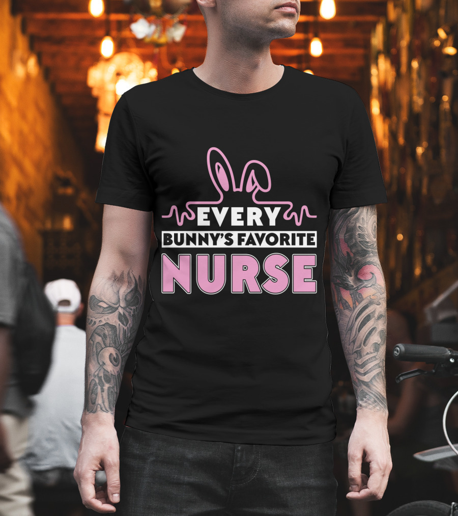 Every Bunny's Favorite Nurse Easter T-Shirt