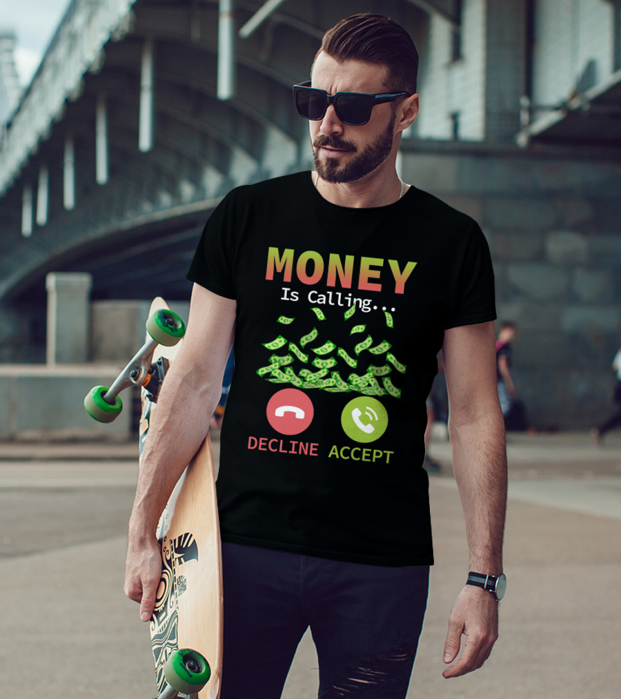 Money Is Calling Decline Accept Funny Business Hustler Entrepreneur T-Shirt
