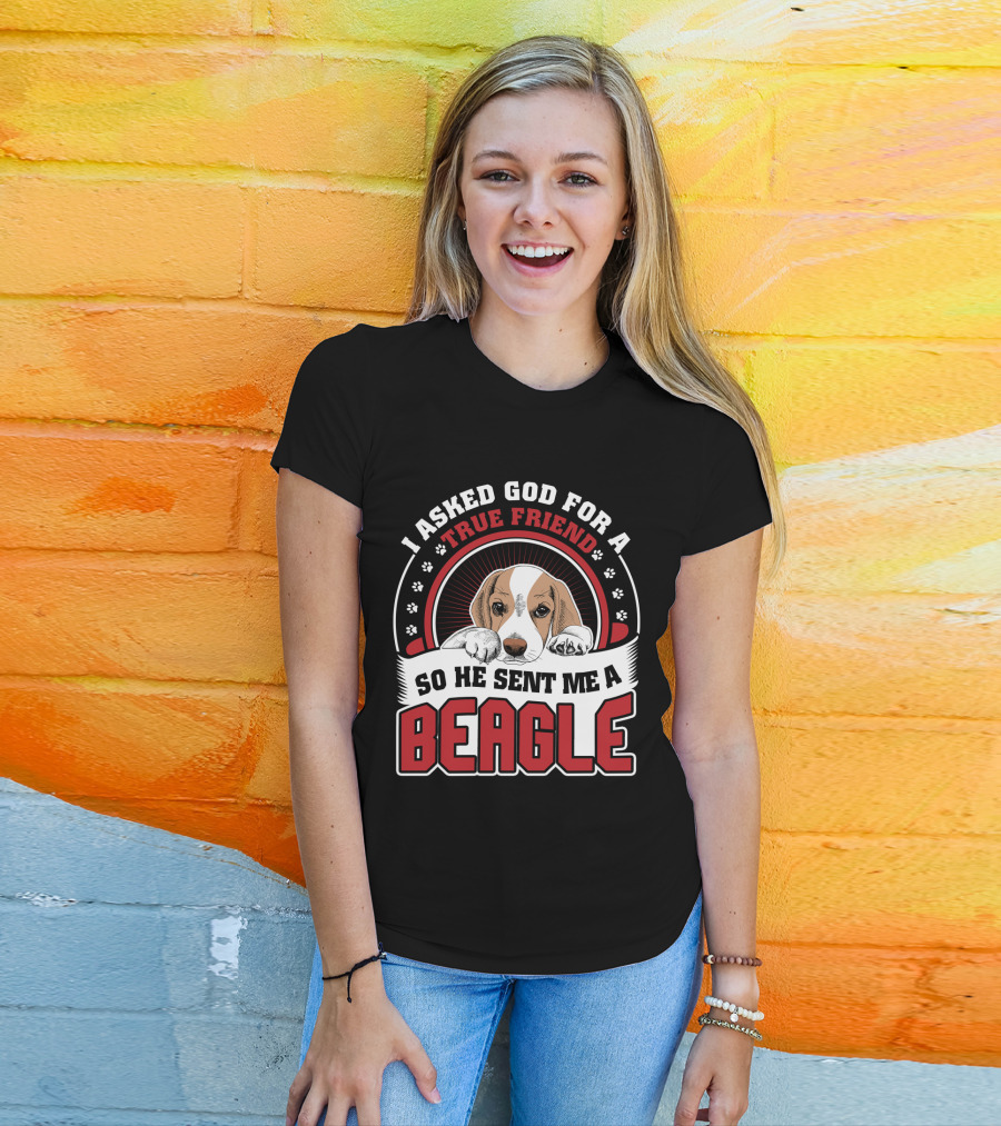 I Asked God For A True Friend So He Sent Me A Beagle Puppy With Paw Prints T-Shirt
