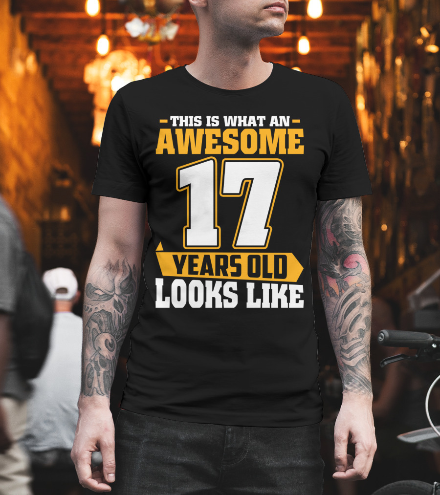 This Is What An Awesome 17 Years Old Looks Like T-Shirt