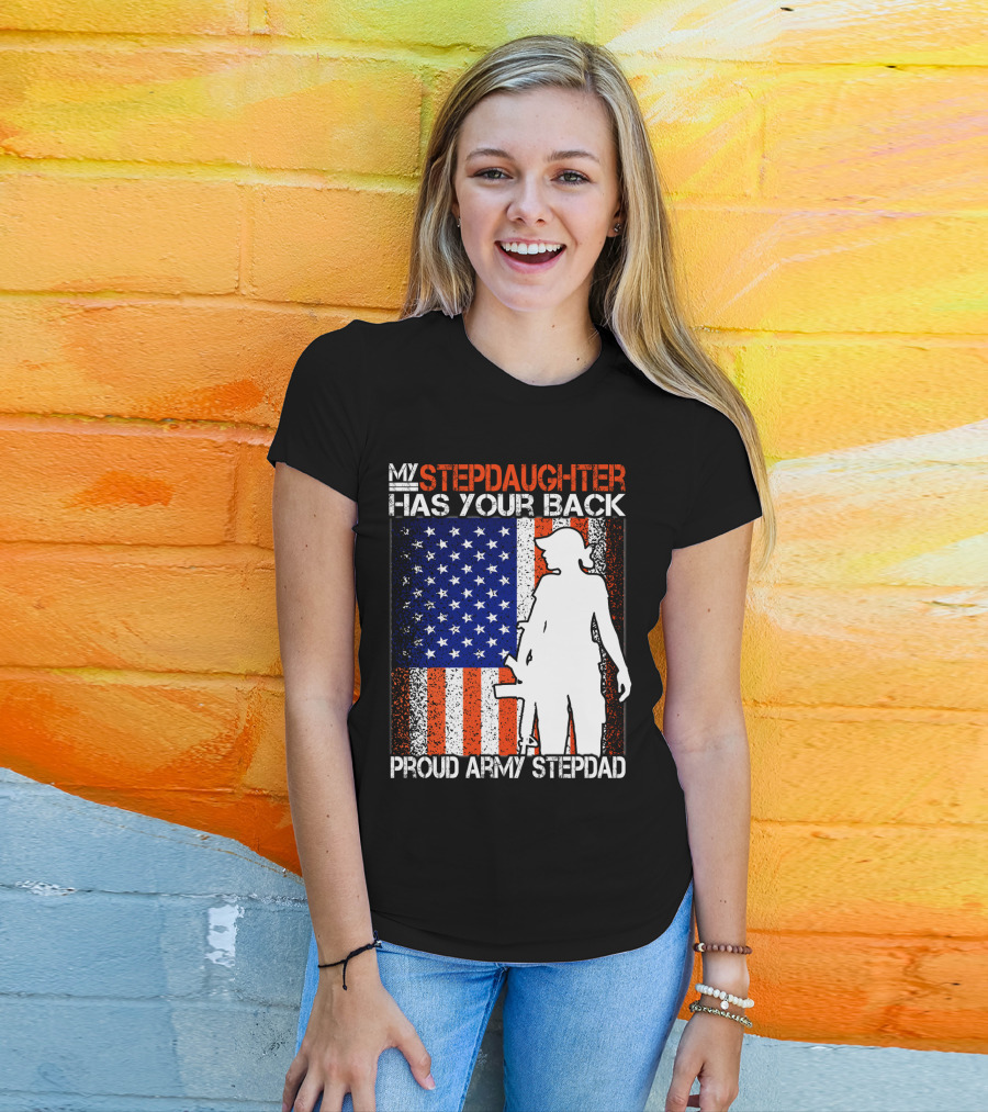 My Stepdaughter Has Your Back Proud Army Stepdad American Flag T-Shirt