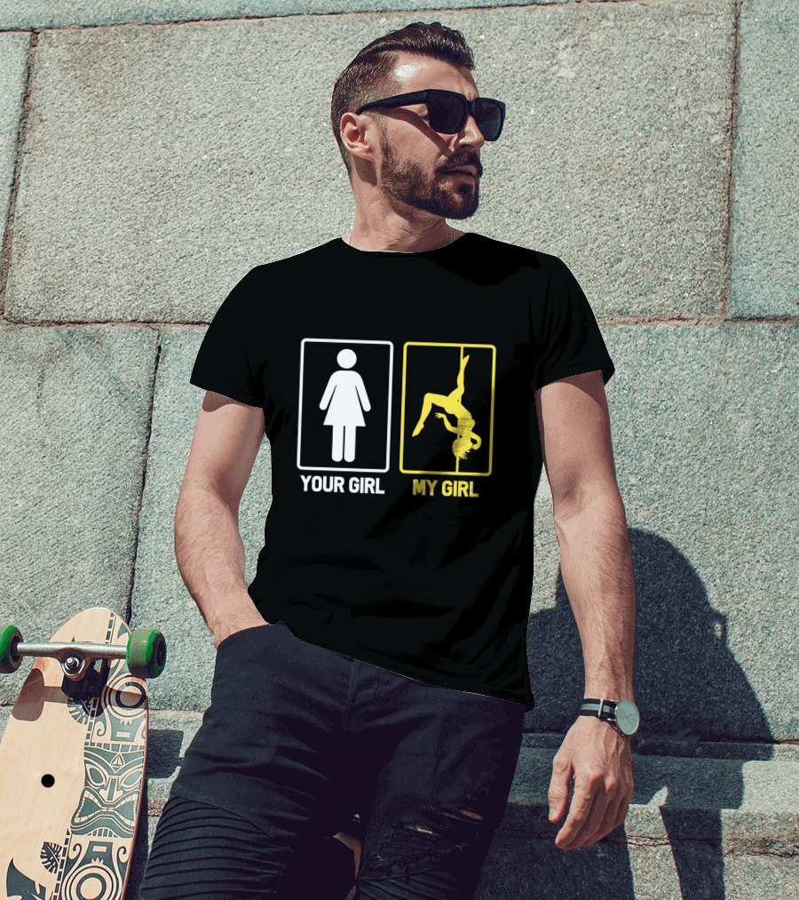 Your Girl My Girl Pole Dancing T-Shirt