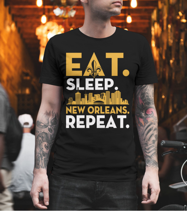 EAT SLEEP NEW ORLEANS REPEAT Fleur-de-Lis Skyline T-Shirt EAT SLEEP NEW ORLEANS REPEAT Fleur-de-Lis Skyline T-Shirt