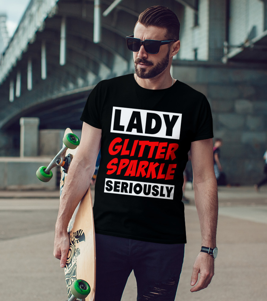 Lady Glitter Sparkle Seriously T-Shirt