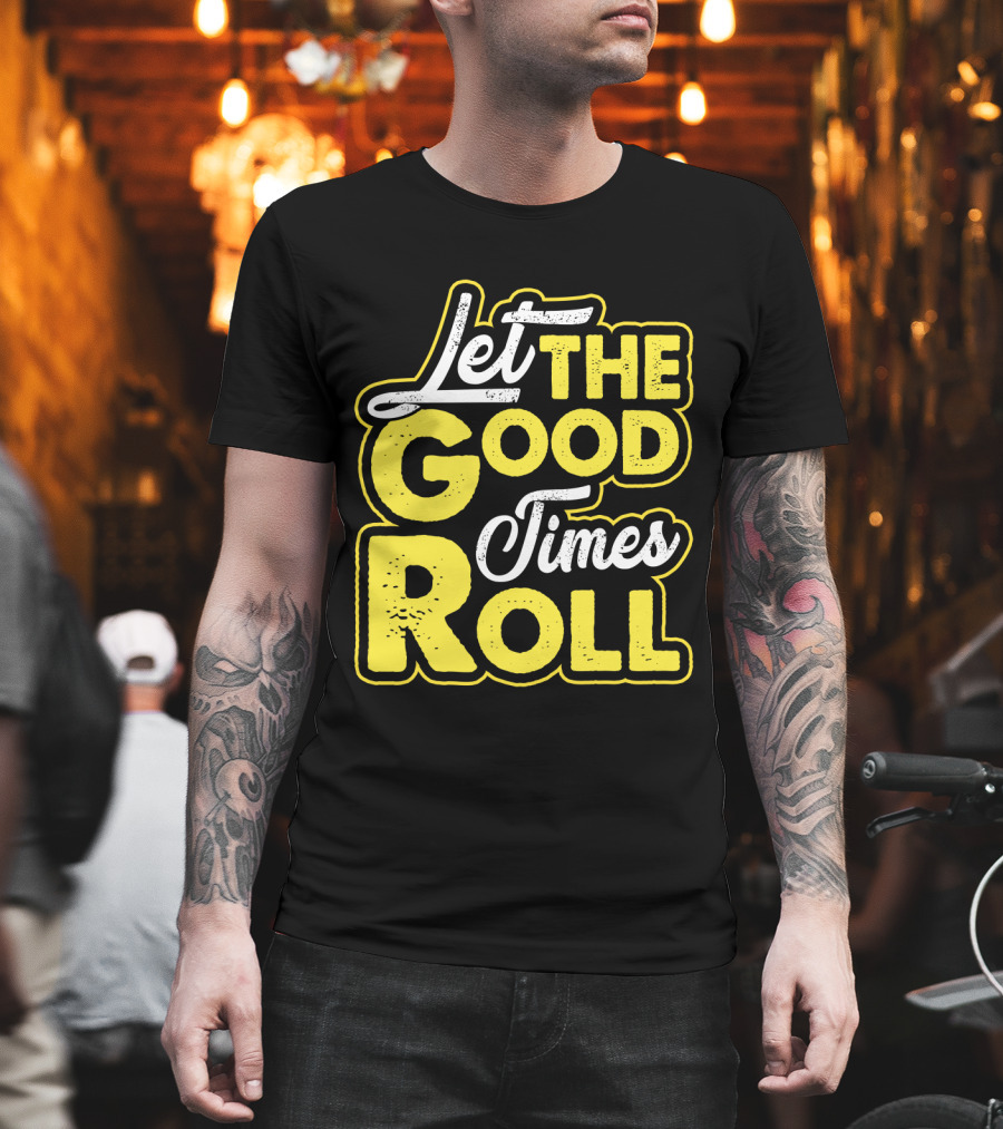Let The Good Times Roll Retro Font Yellow T-Shirt