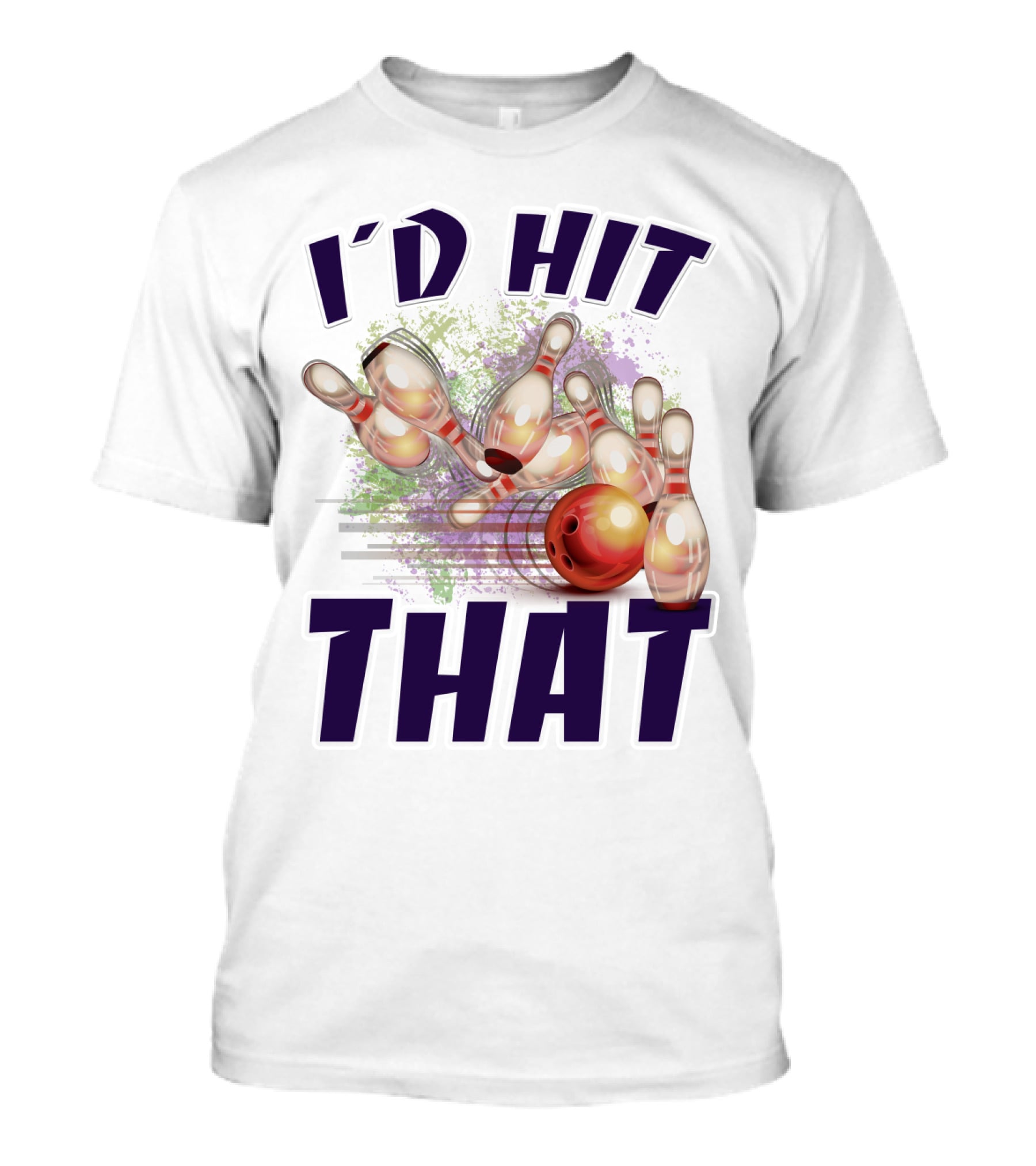 I'D HIT THAT Bowling Pins Strike Bowling Ball T-Shirt