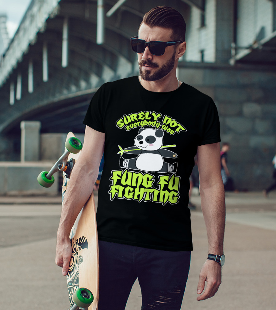 Surely Not Everybody Was Kung Fu Fighting Panda With Bamboo T-Shirt
