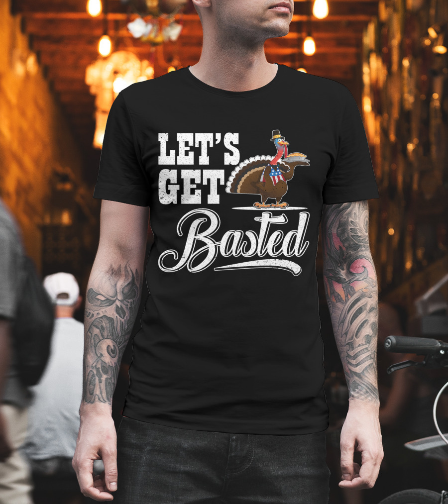 Let's Get Basted Thanksgiving Turkey With Hat And Bowtie T-Shirt