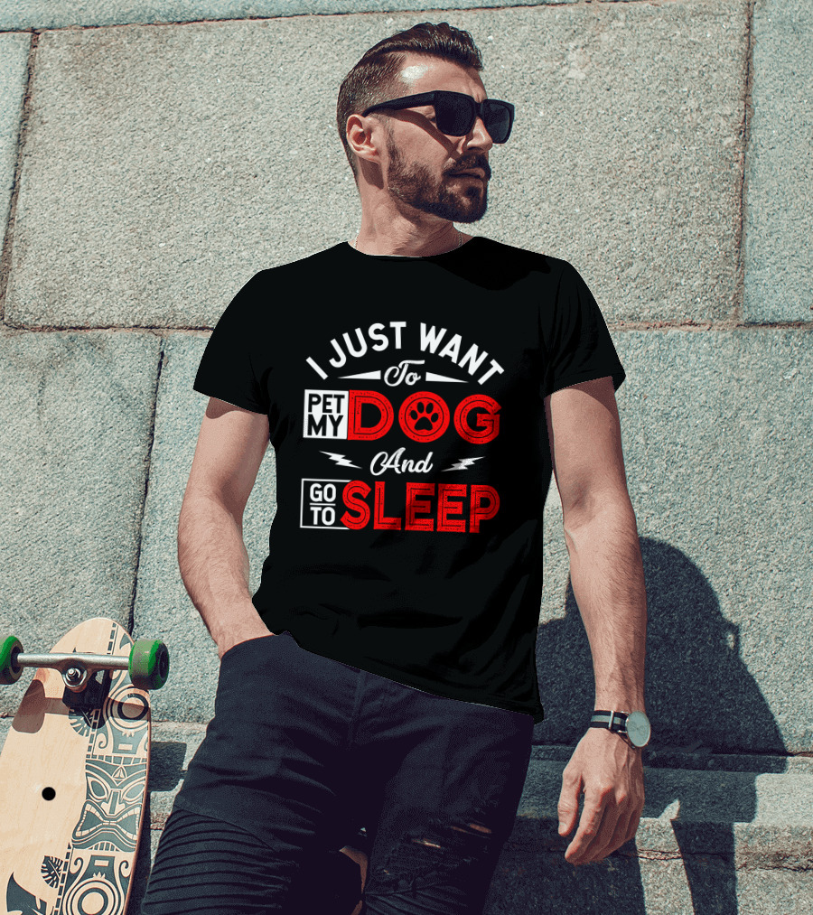 I Just Want To Pet My Dog And Go To Sleep Paw Prints T-Shirt