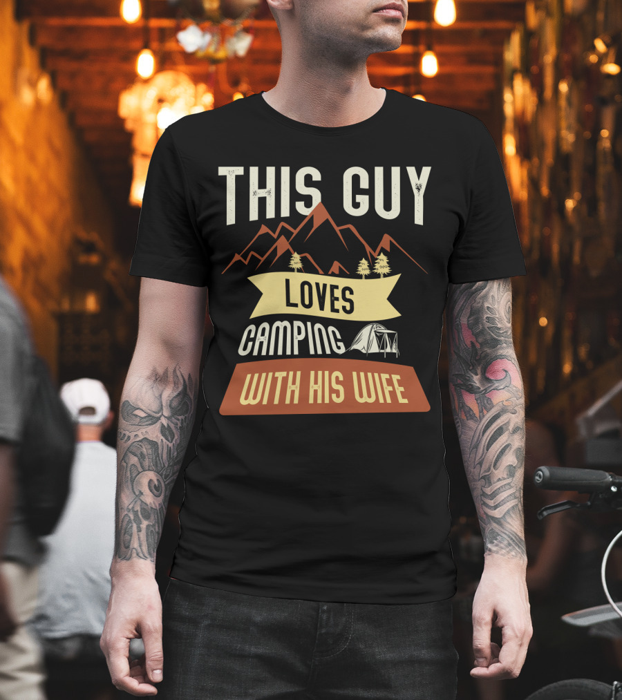 This Guy Loves Camping with His Wife Mountains Tent Trees T-Shirt