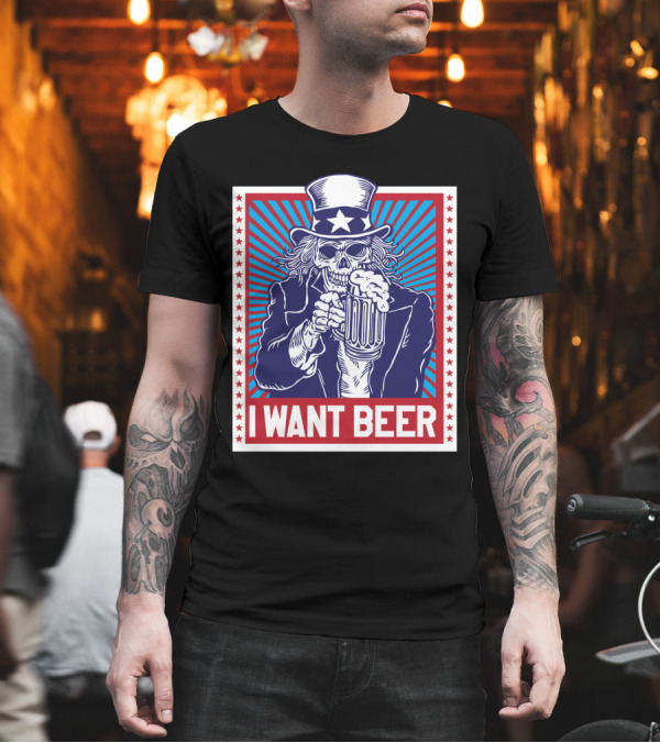 Uncle Sam Skull I Want Beer T-Shirt Uncle Sam Skull I Want Beer T-Shirt