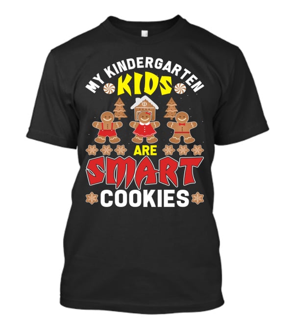 My Kindergarten Kids Gingerbread Are Smart Cookies Holiday Fun T-Shirt