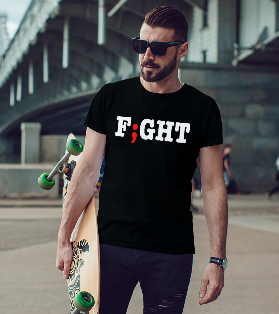 FIGHT Project Semicolon Depression Anxiety Awareness T-Shirt