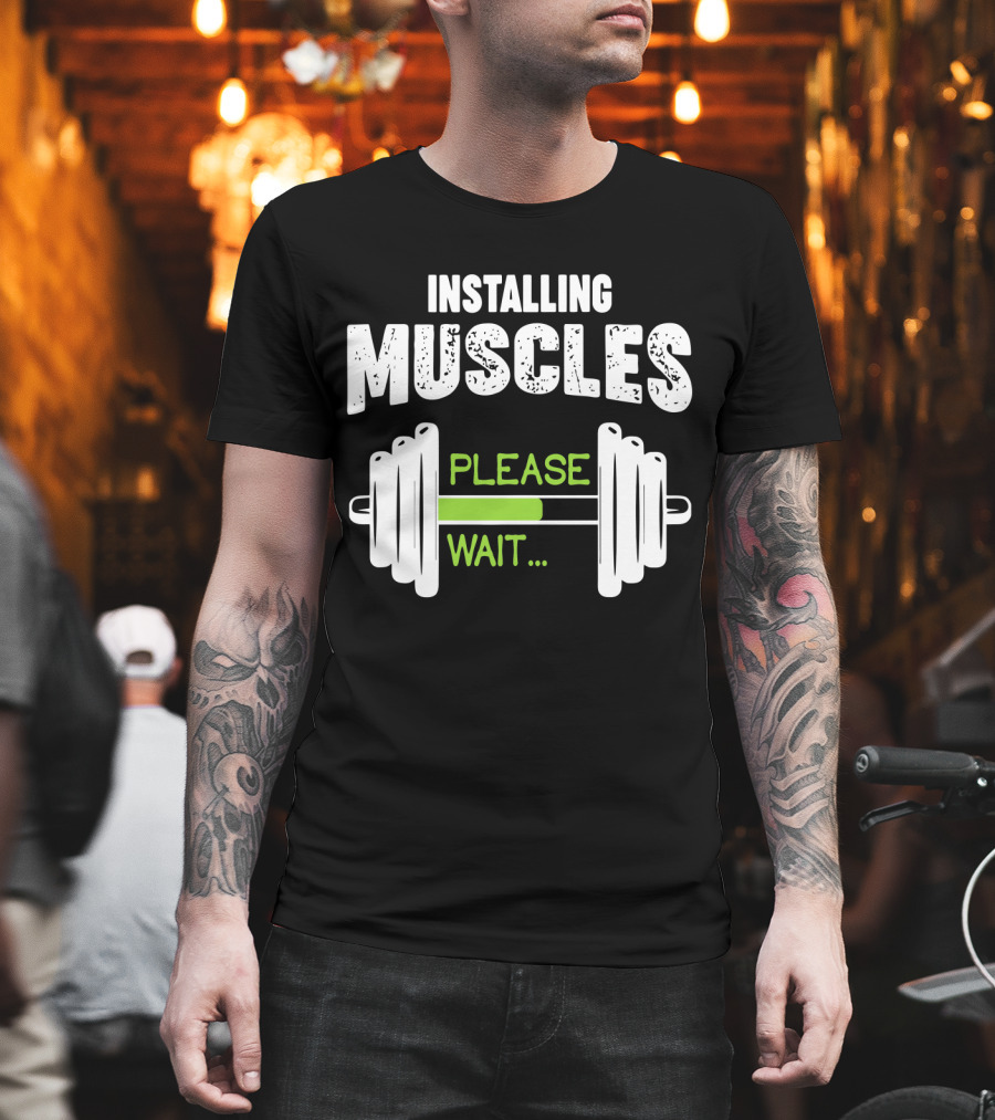 Installing Muscles Please Wait Barbell Loading Text T-Shirt