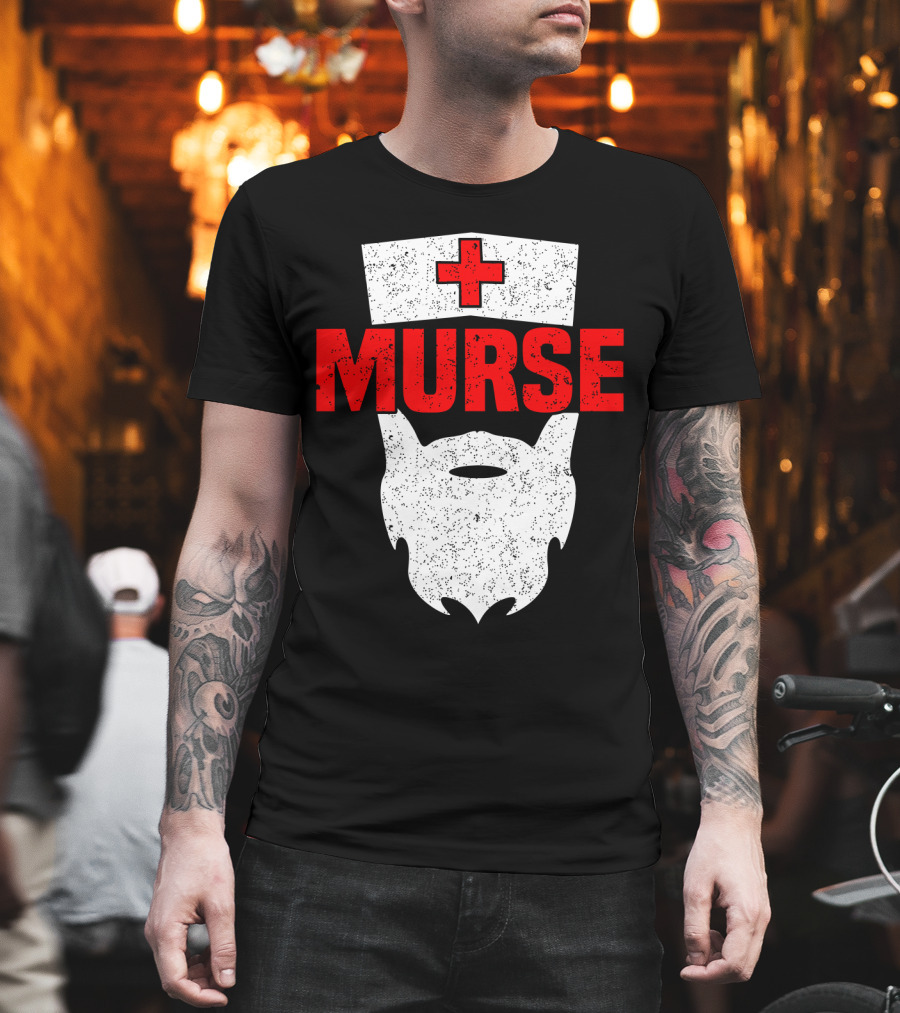 Murse Bearded Male Nurse Cross T-Shirt