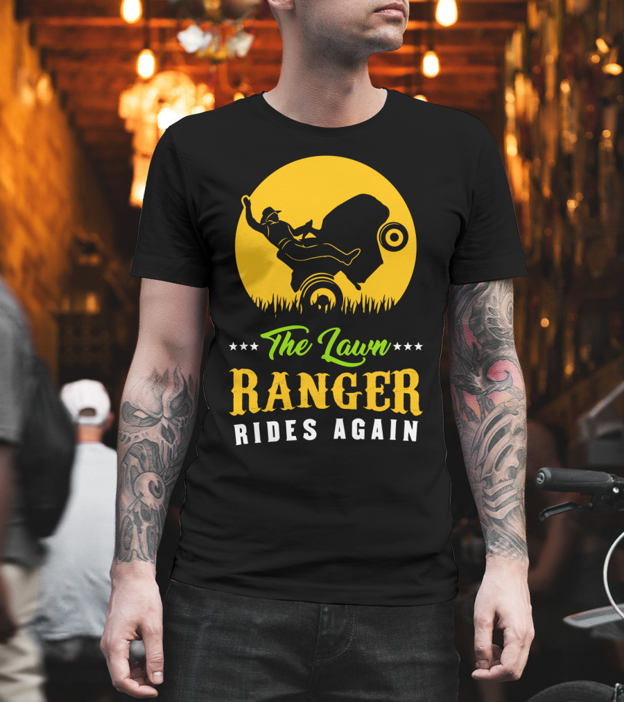 The Lawn Ranger Rides Again Lawn Mowing Adventure T-Shirt