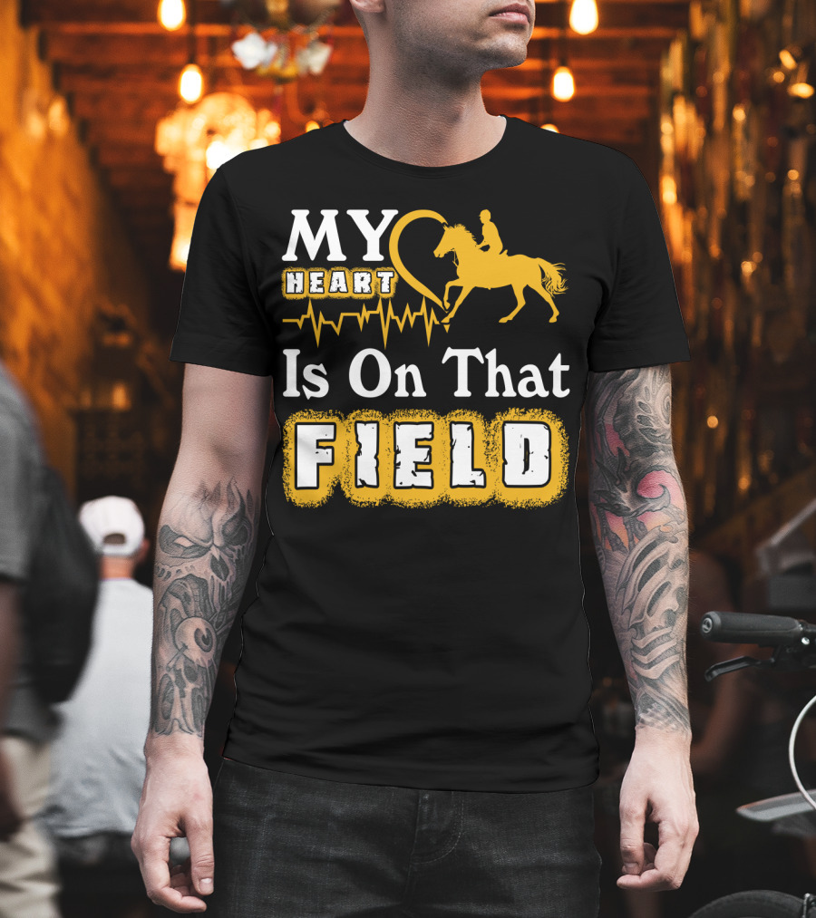 MY Heart Is On That Field Horse Riding T-Shirt