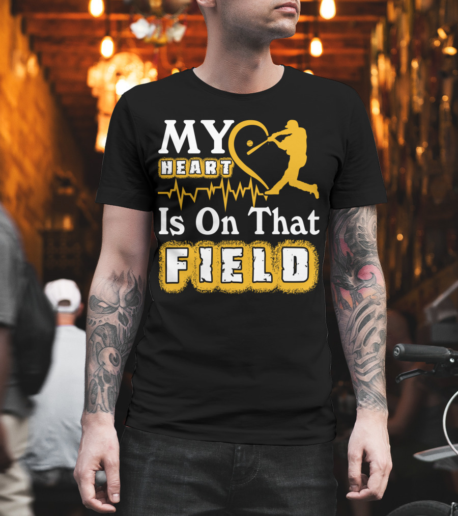 My Heart Is On That Field Baseball Lovers Swinging Batter Heartbeat T-Shirt