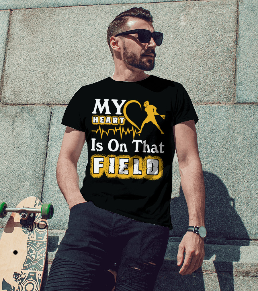 MY Heart Is On That Field Lacrosse T-Shirt