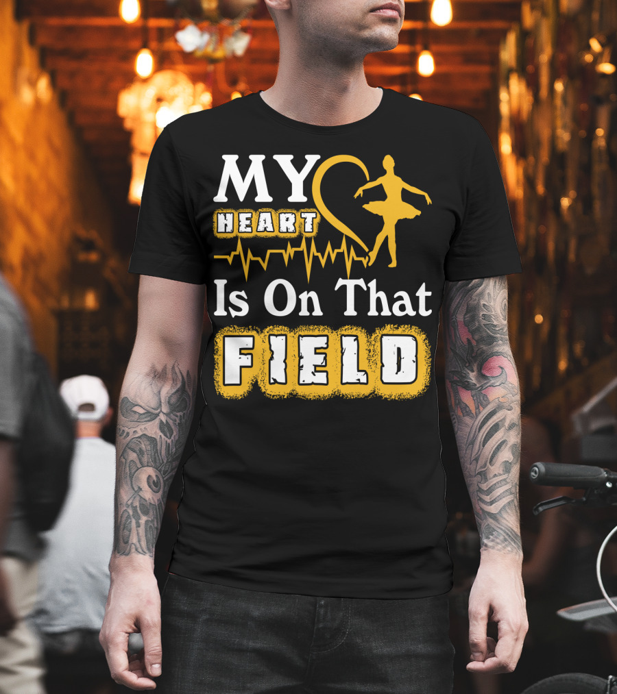 My Heart Is On That Field Ballet Dancer with Heartbeat T-Shirt