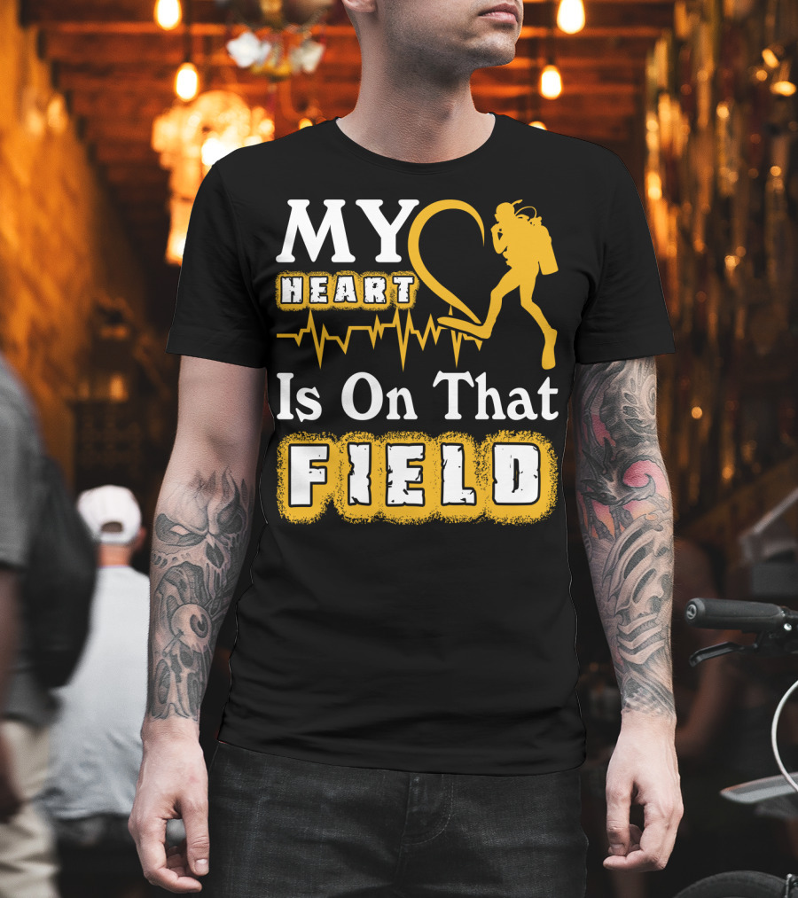 MY Heart Is On That FIELD Scuba Diving T-Shirt