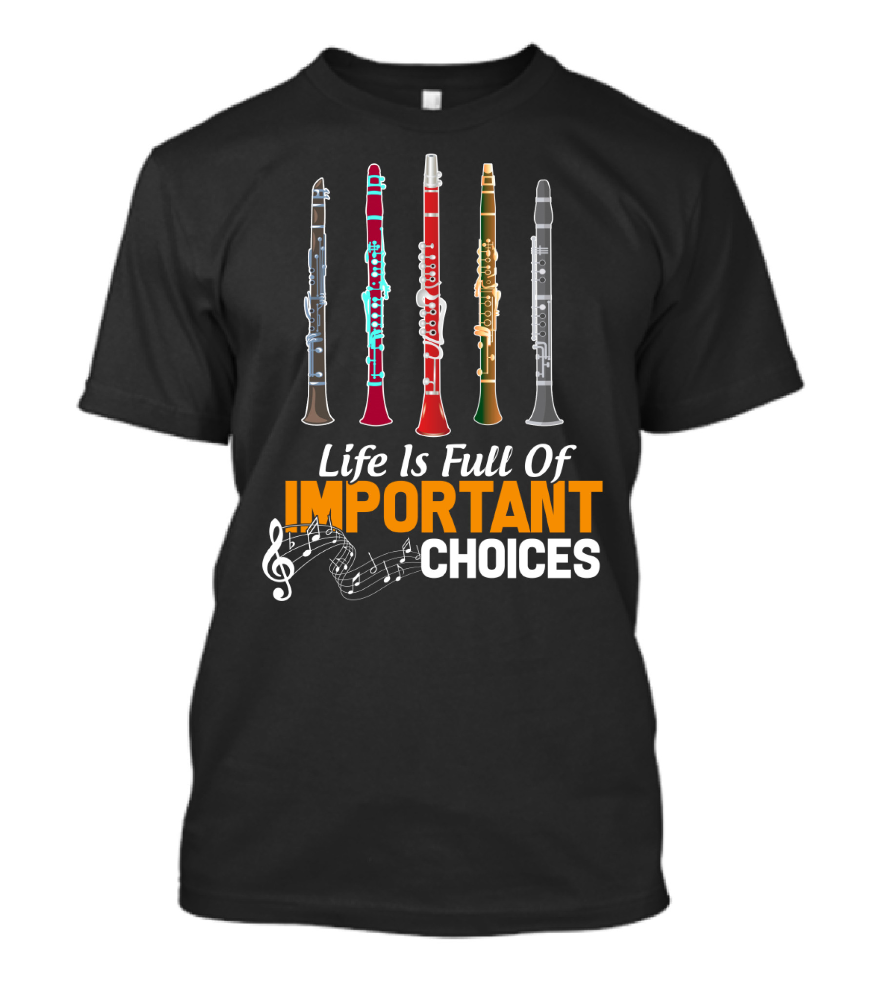 Life Is Full Of Important Choices Clarinet Musical Humor T-Shirt