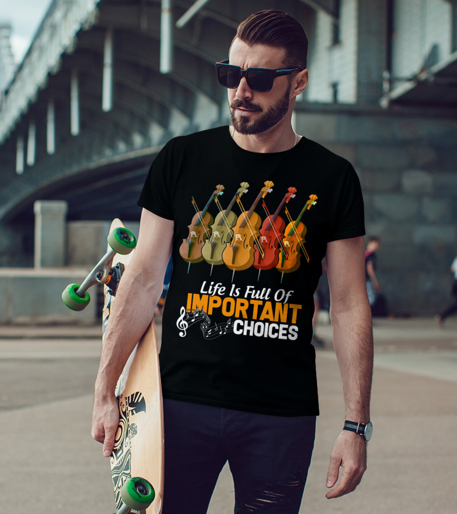 Life Is Full Of Important Choices Colorful Cello Music Notes T-Shirt