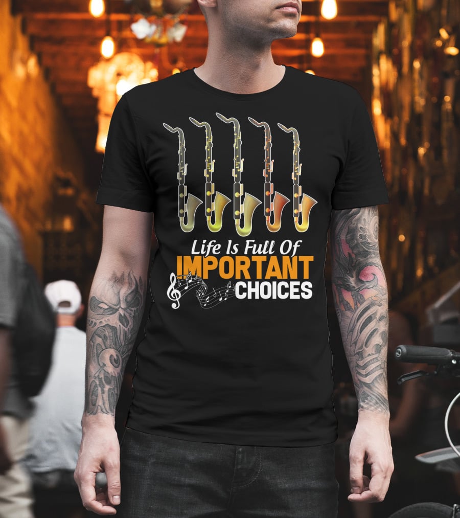 Life Is Full Of Important Choices Bass Clarinet Notes T-Shirt