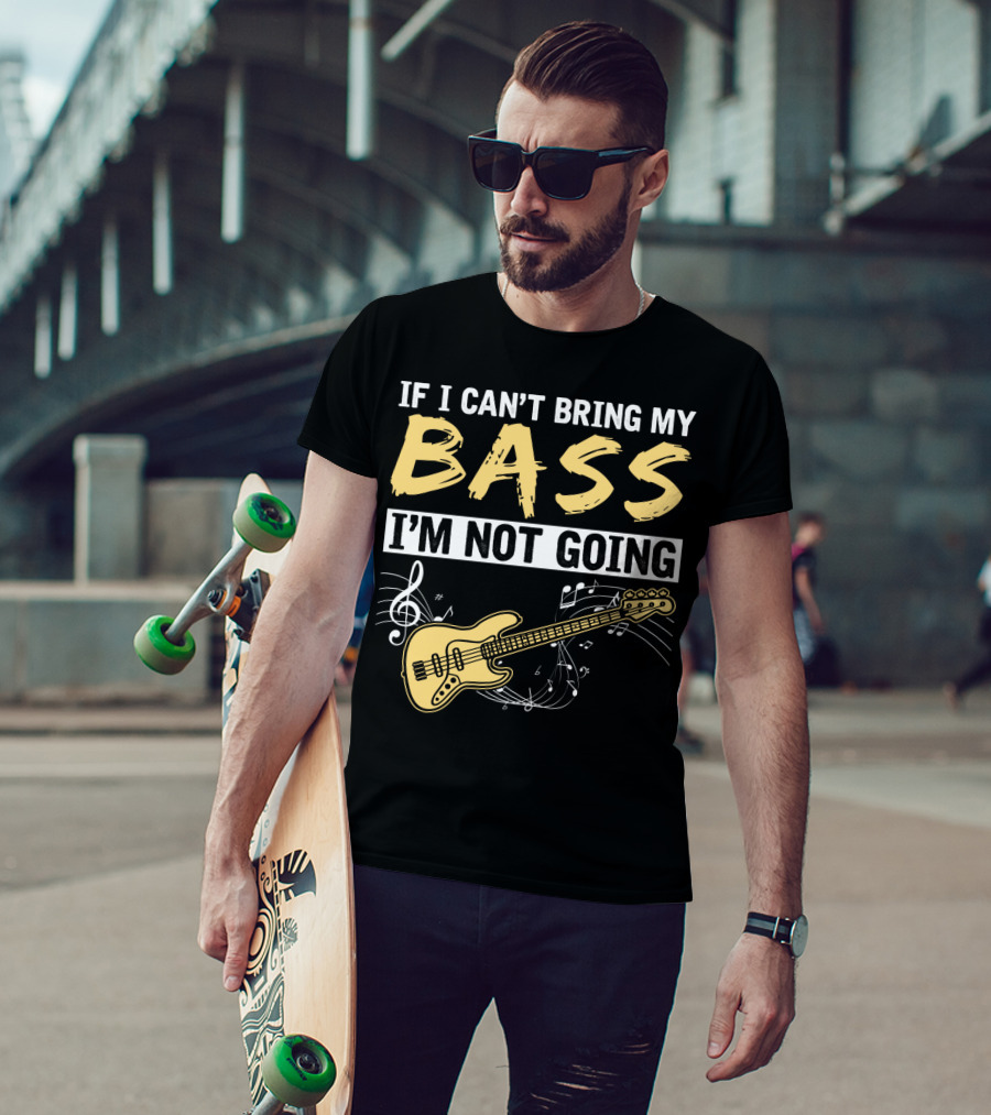 IF I CAN’T BRING MY BASS I’M NOT GOING Musically Illustrated Bass Guitar Notes T-Shirt