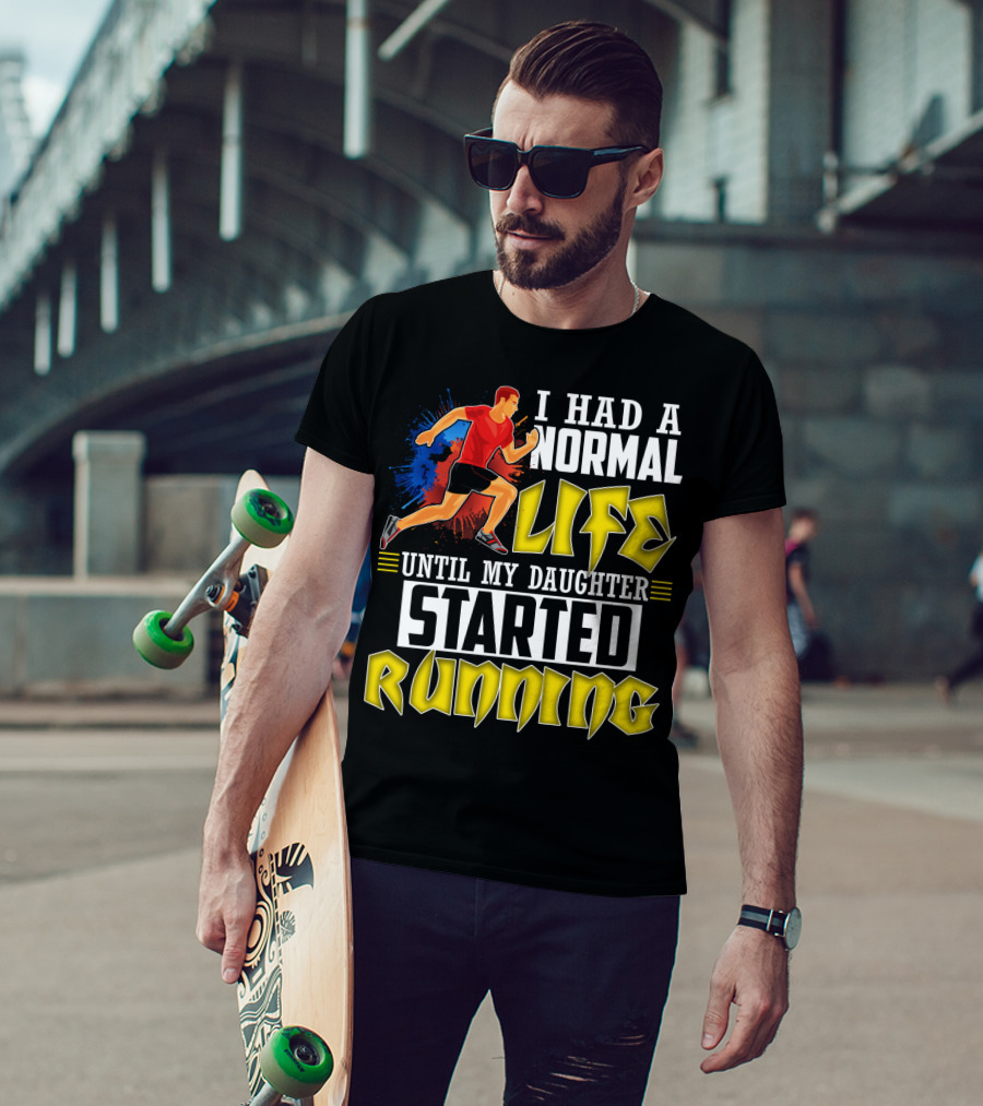 I Had A Normal Life Until My Daughter Started Running With Bold Athlete Illustration And Splash Background T-Shirt