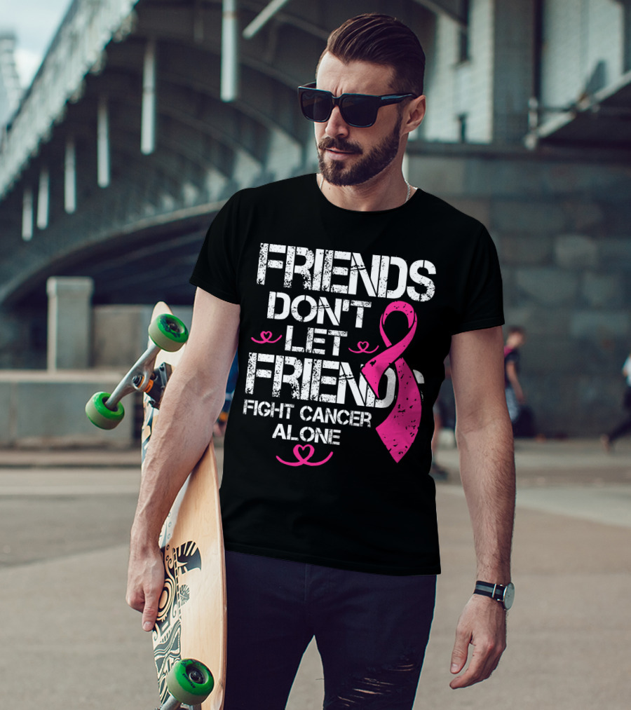 Friends Don't Let Friends Fight Cancer Alone Breast Cancer T-Shirt