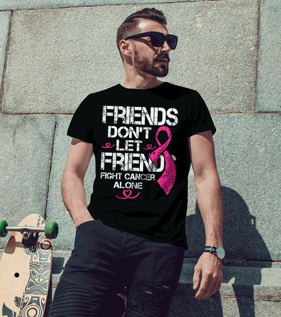 Friends Don't Let Friends Fight Cancer Alone Breast Cancer T-Shirt
