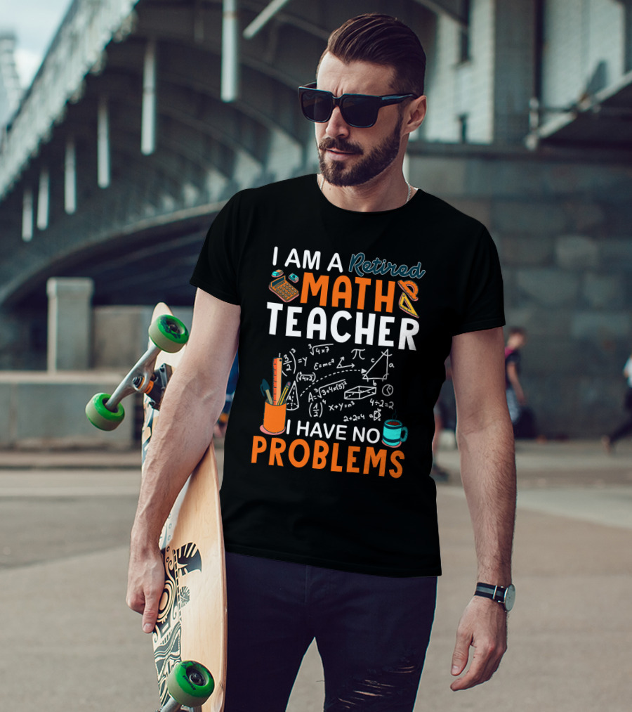 I Am A Retired Math Teacher I Have No Problems Chalkboard Math T-Shirt