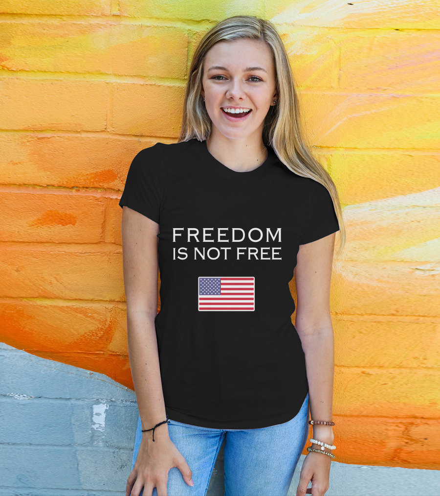 Freedom Is Not Free American Flag T-Shirt